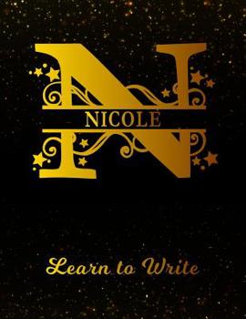 Paperback Nicole Learn To Write: Personalized Letter N First Name Handwriting Primary Composition Practice Paper Gold Glittery Effect Notebook Cover Da Book