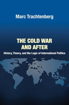 Paperback The Cold War and After: History, Theory, and the Logic of International Politics Book