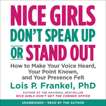Audio CD Nice Girls Don't Speak Up or Stand Out: How to Make Your Voice Heard, Your Point Known, and Your Presence Felt Book
