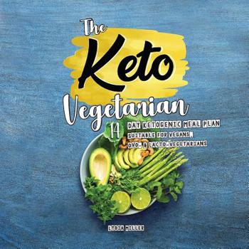 Paperback The Keto Vegetarian: 14-Day Ketogenic Meal Plan Suitable for Vegans, Ovo- & Lacto-Vegetarians Book