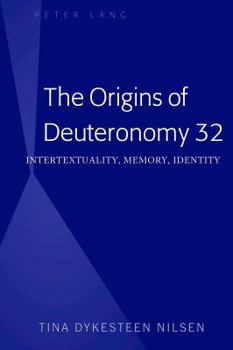 Hardcover The Origins of Deuteronomy 32: Intertextuality, Memory, Identity Book