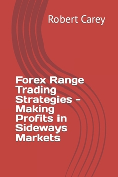 Forex Range Trading Strategies - Making Profits in Sideways Markets B0CNVQTKP7 Book Cover