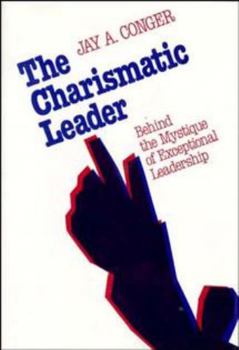 Hardcover The Charismatic Leader: Behind the Mystique of Exceptional Leadership Book