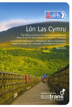Lon Las Cymru: The Official Guide to the National Cycle Network Route 8 and 42 from Holyhead to Cardiff or Chepstow