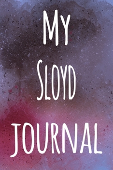 My Sloyd Journal: The perfect gift for the artist in your life - 119 page lined journal!