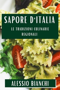 Sapore d'Italia: Le Tradizioni Culinarie Regionali
