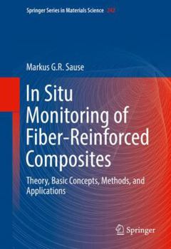 Hardcover In Situ Monitoring of Fiber-Reinforced Composites: Theory, Basic Concepts, Methods, and Applications Book