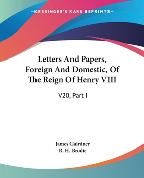 Paperback Letters And Papers, Foreign And Domestic, Of The Reign Of Henry VIII: V20, Part I Book