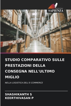 Studio Comparativo Sulle Prestazioni Della Consegna Nell'ultimo Miglio (Italian Edition)