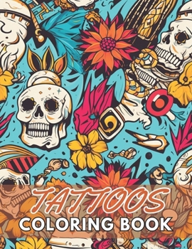 Paperback Tattoos Coloring Book for Adults: New and Exciting Designs Suitable for All Ages Book