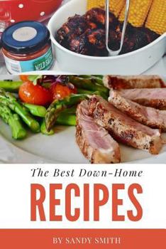 Paperback The Best Down-Home Recipes: A country cooking cookbook with great recipes Book