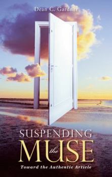 Paperback Suspending the Muse: Toward the Authentic Article Book