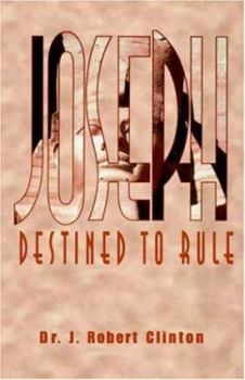 Paperback Joseph: Destined To Rule-A Study in Integrity and Divine Affirmation Book