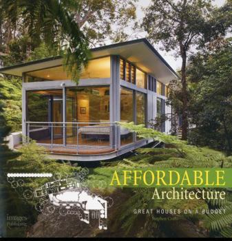 Hardcover Affordable Architecture: Great Houses on a Budget Book