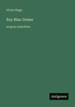 Ruy Blas; Drame: en gros caractères (French Edition)