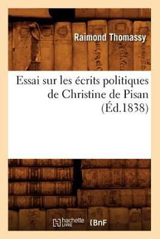 Paperback Essai Sur Les Écrits Politiques de Christine de Pisan (Éd.1838) [French] Book