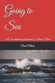 Going to Sea: The Swashbuckling Adventures of Thomas Thorne