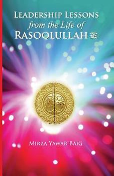 Paperback Leadership Lessons from the Life of Rasoolullah: Proven techniques of how to succeed in today's world Book