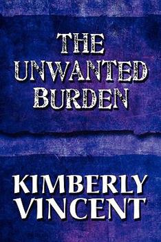 Paperback The Unwanted Burden Book