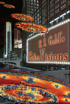 E. J. Gold's Retrovisions