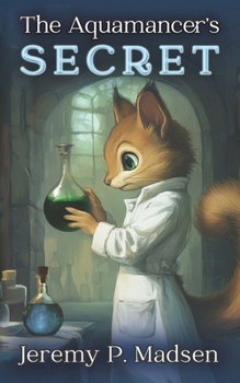 The Aquamancer’s Secret: (Clean fantasy with mystery, intrigue, grammar jokes, and apprentice/master witty banter) (The Zenitha Saga)