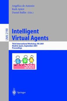 Paperback Intelligent Virtual Agents: Third International Workshop, Iva 2001, Madrid, Spain, September 10-11, 2001. Proceedings Book