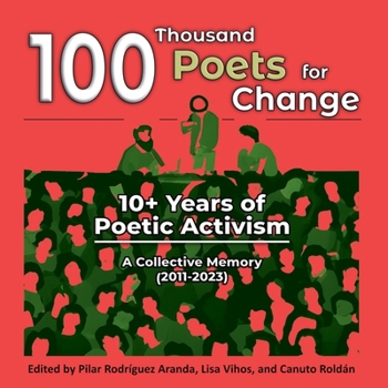 Paperback 100 Thousand Poets for Change: 10+ Years of Poetic Activism. A Collective Memory (2011-2023) Book