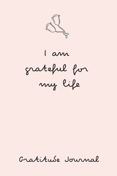 Paperback I Am Grateful For My Life: 1 Minute a Day to Develop Gratitude and Mindfulness, Journal to Write In for Women, Teen Girls, (52 Week/ 1 Year), One Book