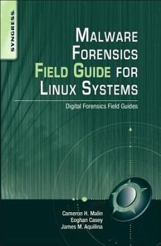 Paperback Malware Forensics Field Guide for Linux Systems: Digital Forensics Field Guides Book