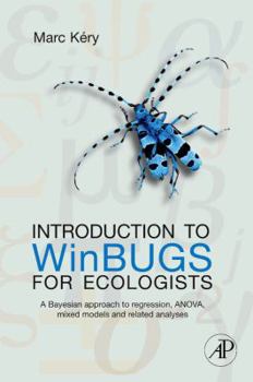 Paperback Introduction to WinBUGS for Ecologists: A Bayesian Approach to Regression, Anova, Mixed Models, and Related Analyses Book