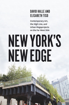 Paperback New York's New Edge: Contemporary Art, the High Line, and Urban Megaprojects on the Far West Side Book