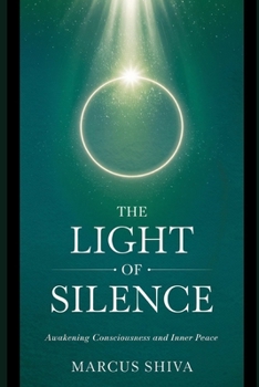 The Light of Silence: Awakening Consciousness and Inner Peace