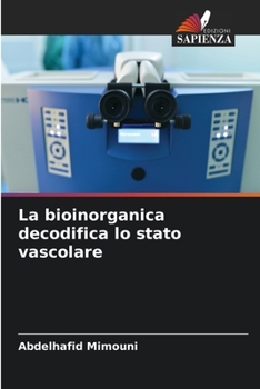 La bioinorganica decodifica lo stato vascolare (Italian Edition)