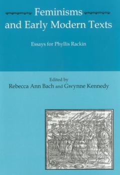 Hardcover Feminisms and Early Modern Texts: Essays for Phyllis Rachin Book