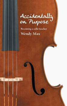 Hardcover Accidentally on Purpose: Becoming a cello teacher Book
