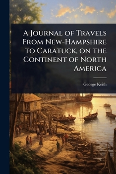 Paperback A Journal of Travels From New-Hampshire to Caratuck, on the Continent of North America Book