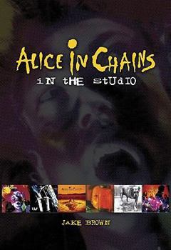 Paperback Alice in Chains: In the Studio Book