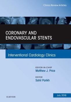 Hardcover Coronary and Endovascular Stents, an Issue of Interventional Cardiology Clinics: Volume 5-3 Book