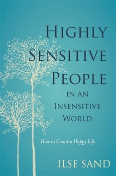 Paperback Highly Sensitive People in an Insensitive World: How to Create a Happy Life Book