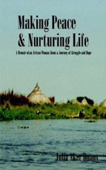 Making Peace & Nurturing Life: A Memoir of an African Woman About a Journey of Struggle and Hope