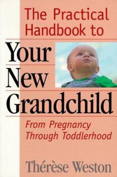 Paperback The Practical Handbook to Your New Grandchild Book