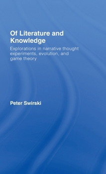 Hardcover Of Literature and Knowledge: Explorations in Narrative Thought Experiments, Evolution and Game Theory Book