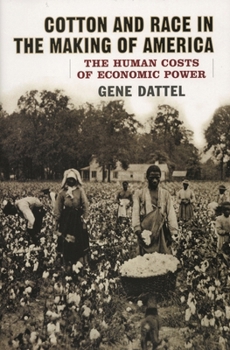Hardcover Cotton and Race in the Making of America: The Human Costs of Economic Power Book