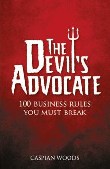 Paperback Devil's Advocate, The: 100 Business Rules You Must Break Book