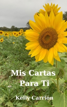 Paperback Mis Cartas Para Ti: A compliation of poems about heartbreak, love and healing Book