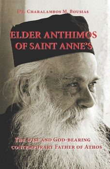 ELDER ANTHIMOS OF SAINT ANNE’S: The wise and God-bearing contemporary Father of Athos