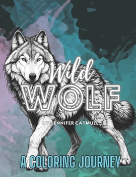 Paperback Wild Wolf: A Coloring Journey Book