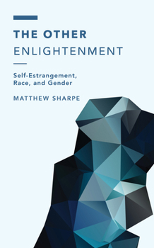 Paperback The Other Enlightenment: Self-Estrangement, Race, and Gender Book