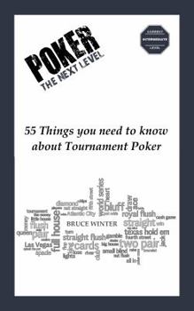 Poker The Next Level: 55 Things you need to know about Tournament Poker
