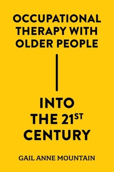 Hardcover Occupational Therapy with Older People Into the 21st Century Book